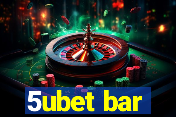 5ubet bar